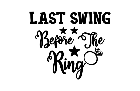 Celebrate the Final Flings: Crafting with the Last Swing Before the Ring SVG
